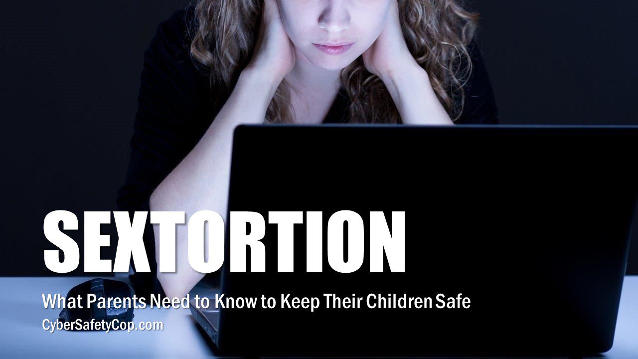 A young person sits in front of a laptop with a worried expression. The text reads: "Sextortion: What Parents Need to Know to Keep Their Children Safe. CyberSafetyCop.com.