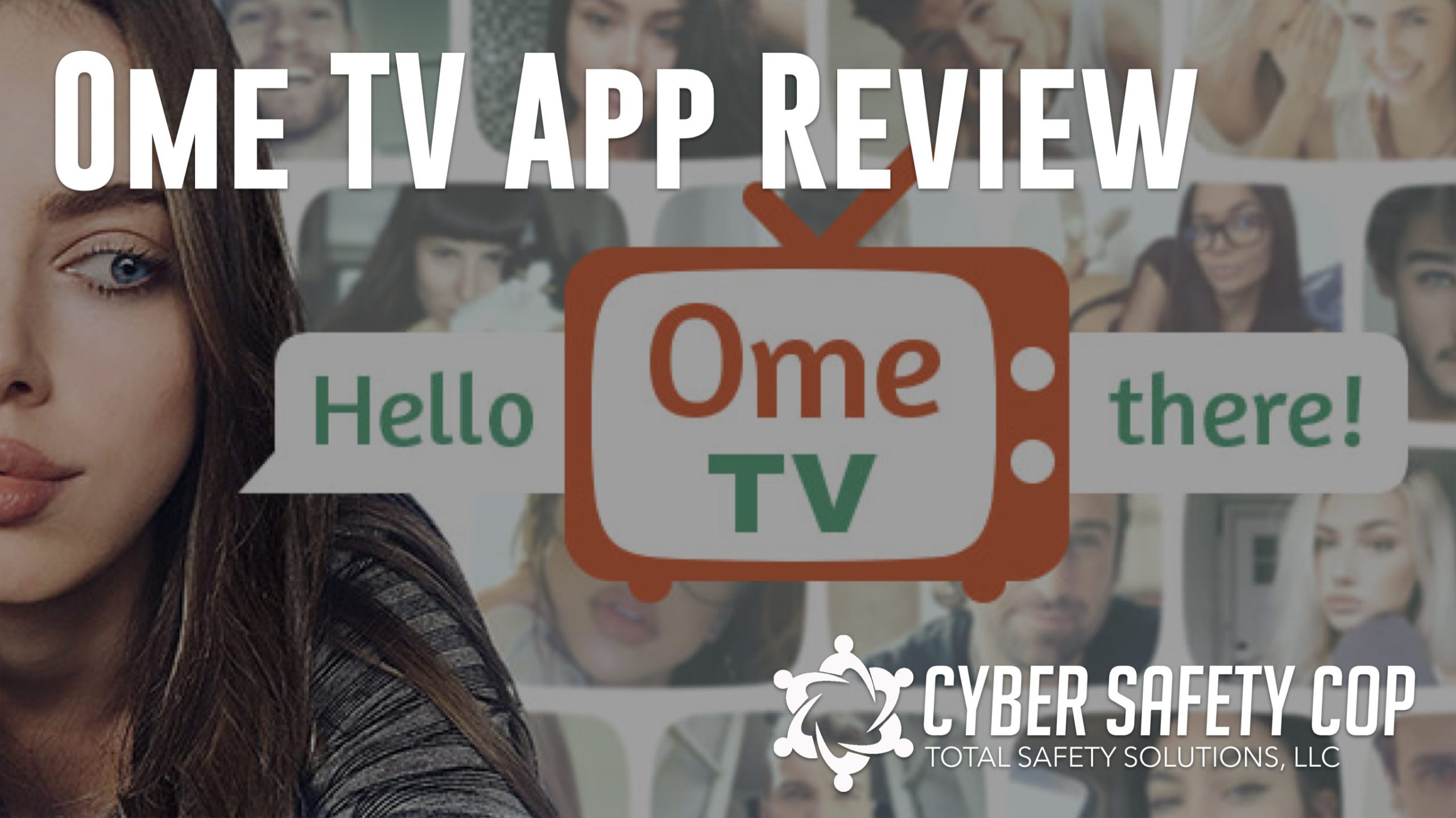 A graphic with the text "Ome TV App Review" and "Cyber Safety Cop Total Safety Solutions, LLC" over images of people and the Ome TV logo with speech bubbles saying "Hello" and "there!.