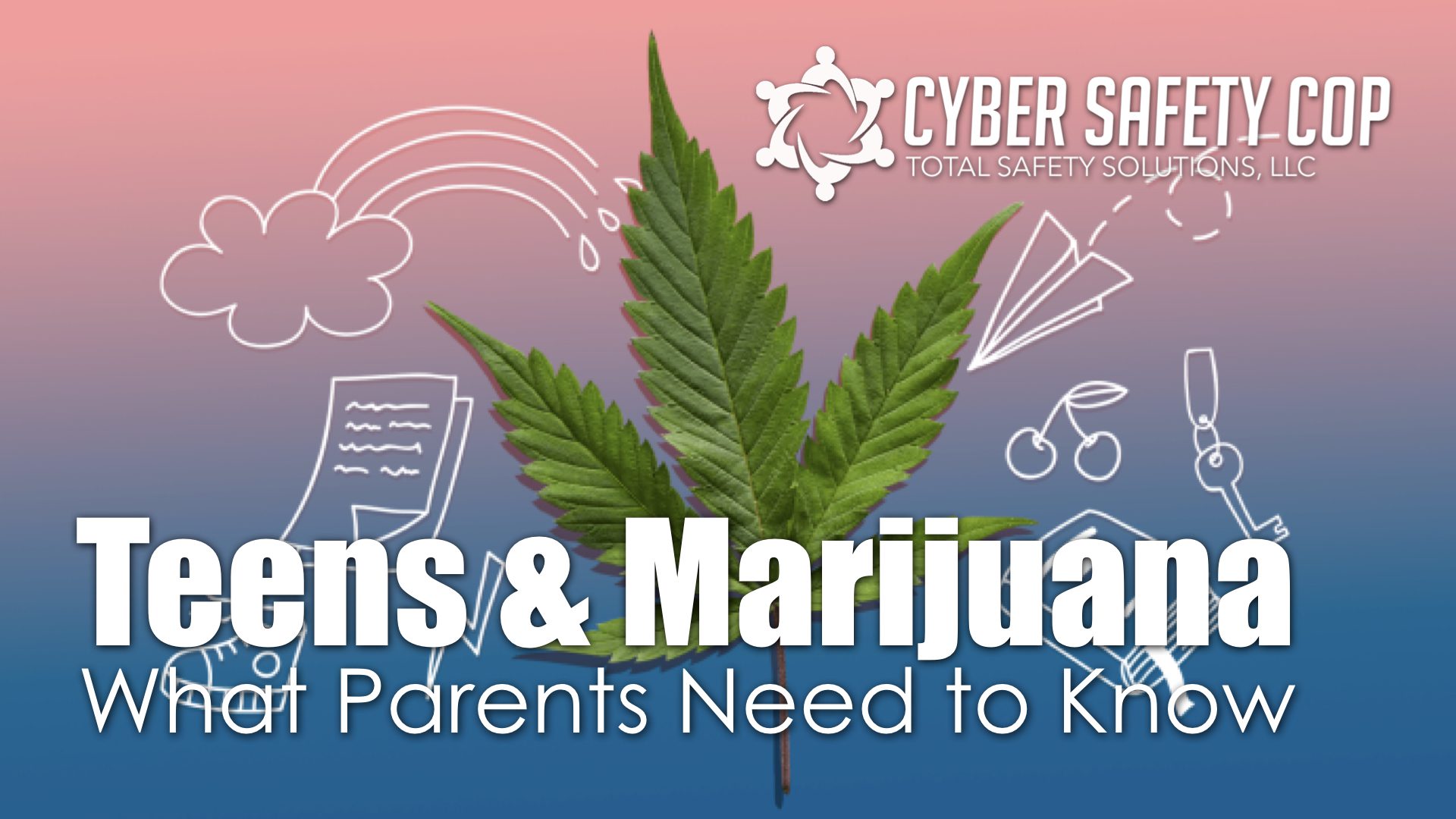 A large cannabis leaf is centered on a pink-to-blue gradient background. White icons and drawings surround it, with the text: "Teens & Marijuana: What Parents Need to Know" and the "Cyber Safety Cop" logo at the top.