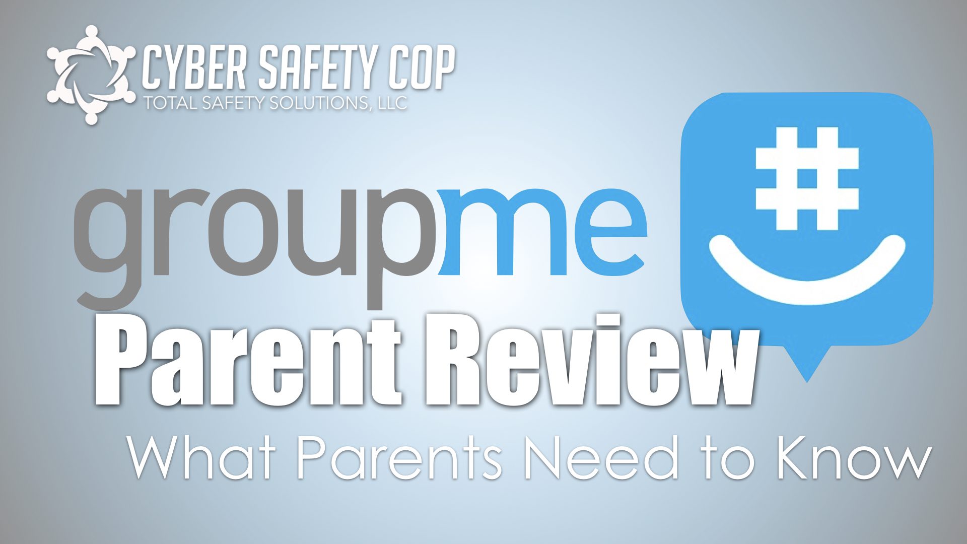 A graphic reads "CYBER SAFETY COP Total Safety Solutions, LLC. groupme Parent Review What Parents Need to Know" with the GroupMe app logo on a light blue gradient background.
