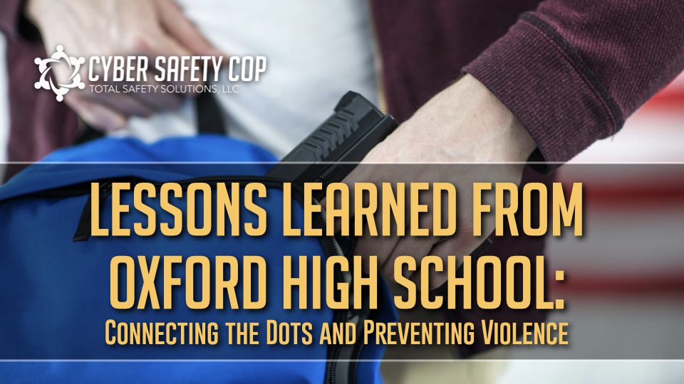 A person places a handgun into a blue backpack. Overlaid text reads: "Lessons Learned from Oxford High School: Connecting the Dots and Preventing Violence." The Cyber Safety Cop logo is in the top left corner.