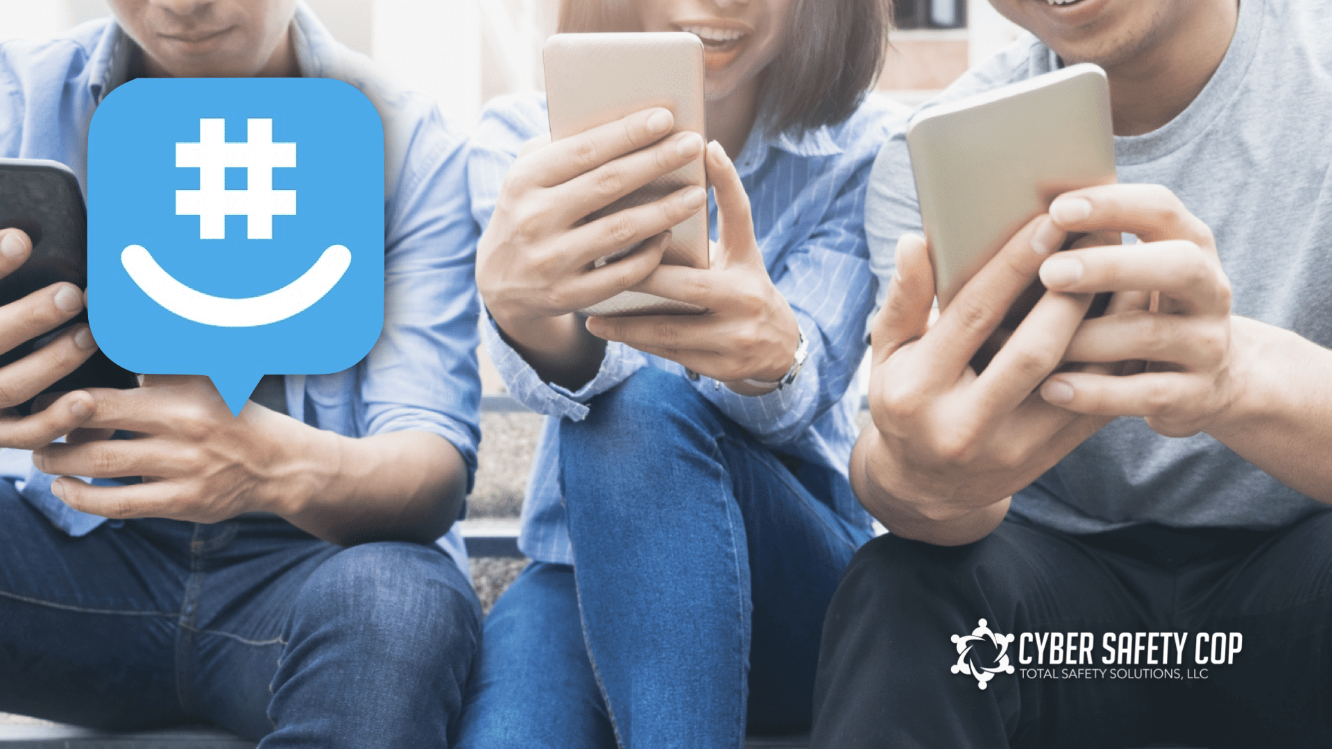 Three people sit close together, smiling and looking at their smartphones. A large messaging app icon with a hashtag and smile is on the left. The "Cyber Safety Cop" logo appears in the bottom right corner.