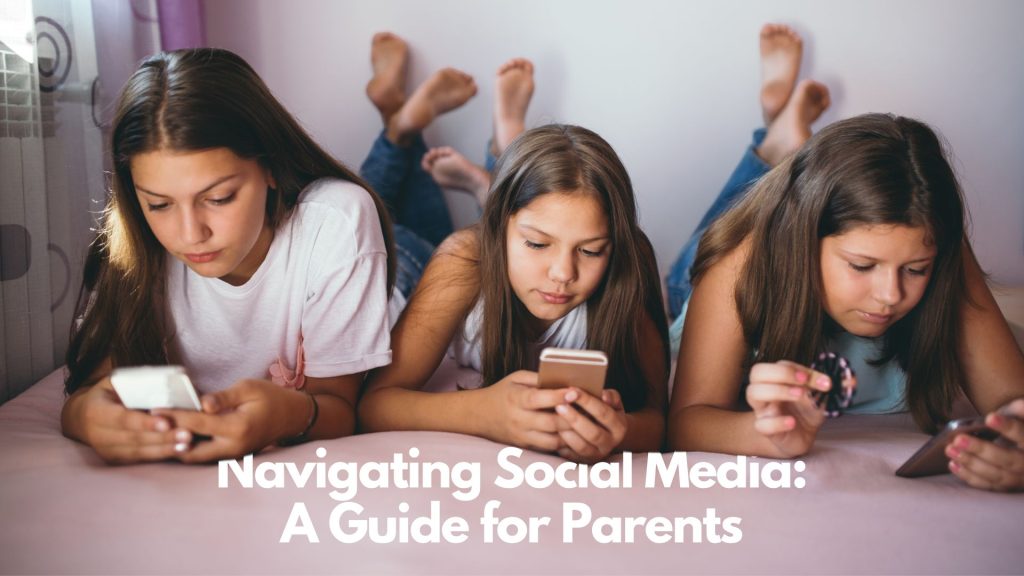 Three teenage girls lying on a bed, each focused on their smartphones. Text overlay reads, "A guide for parents: Navigating Social Media with Your Teens.