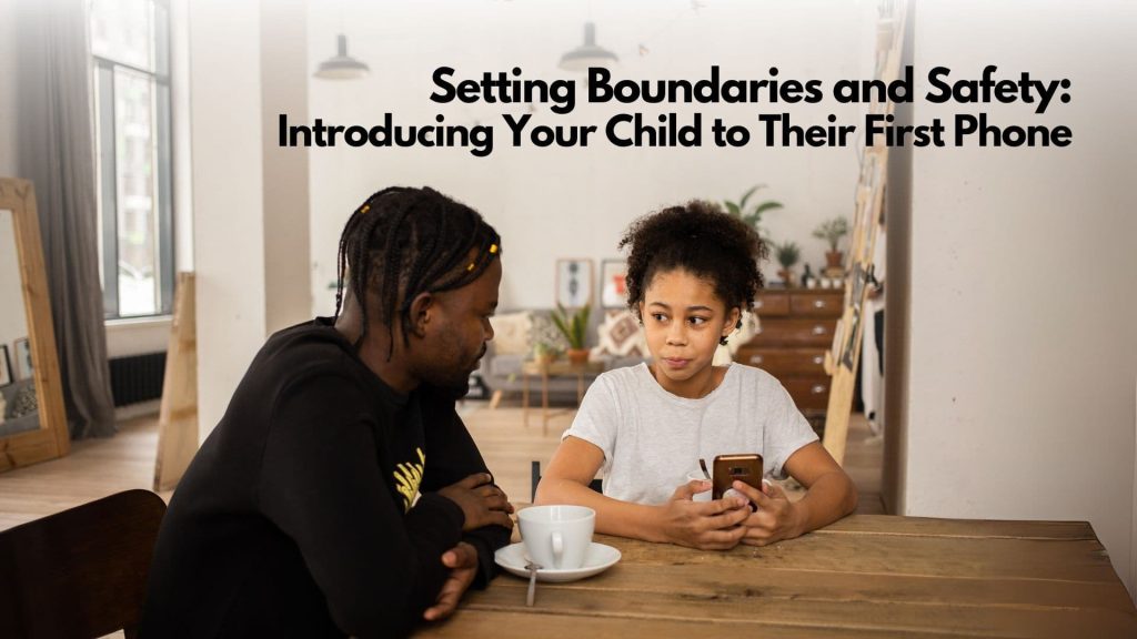 A father and daughter sit at a wooden table. The daughter holds a phone, looking thoughtful, while the father speaks to her. Text above reads, "Setting Boundaries and Child Phone Safety: Introducing Your Child to Their First Phone.