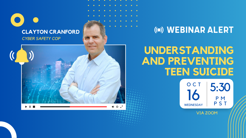 Webinar alert graphic featuring Clayton Cranford, "Cyber Safety Cop," and details for a Zoom event titled "Understanding and Preventing Teen Suicide" on October 16 at 5:30 PM PST.