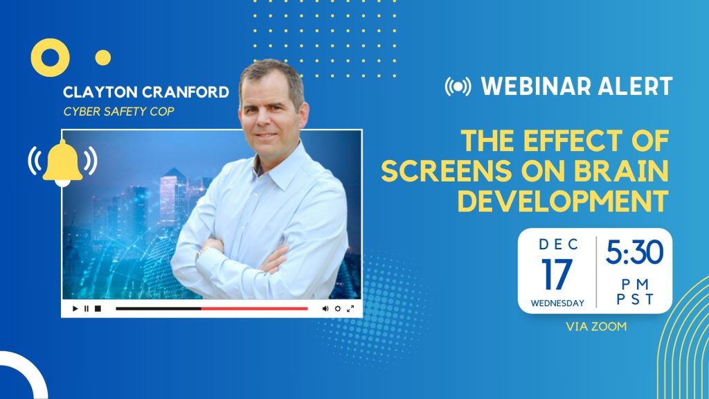 Webinar announcement featuring a man in a white shirt with arms crossed, titled “The Effect of Screens on Brain Development,” scheduled for Dec 17, 5:30 PM PST via Zoom. Hosted by Clayton Cranford, Cyber Safety Cop.