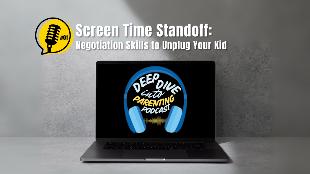 A laptop displays the "Deep Dive into Parenting Podcast" logo. Above, text reads, "Screen Time Standoff: Negotiation Skills to Unplug Your Kid." A yellow podcast icon with "#01" is on the left, highlighting tips to manage screen time effectively.