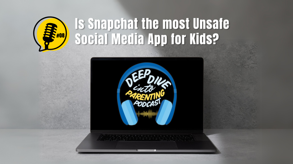 A laptop displays the "Deep Dive into Parenting Podcast" logo. Above it, text reads: "Is Snapchat the most Unsafe Social Media App for Kids?" A yellow speech bubble with "#08" is on the left, encouraging ways to unplug your kid and manage screen time.