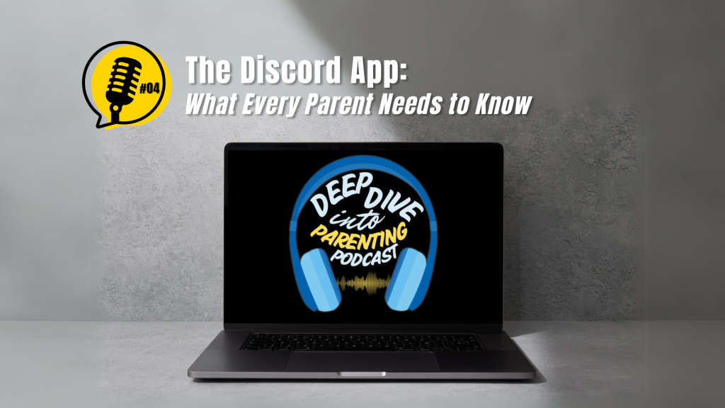 A laptop on a gray surface displays the “Deep Dive into Parenting Podcast” logo with blue headphones. Text above reads: “The Discord App: What Every Parent Needs to Know.” Tips on unplug your kid and negotiation skills are included. A microphone icon says “#04.”.