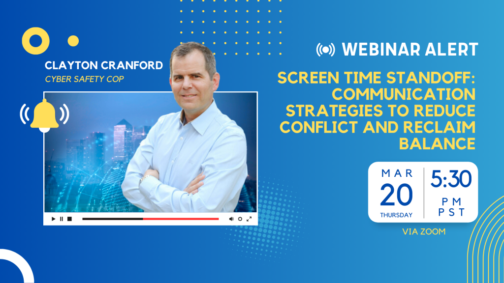 Webinar alert graphic featuring Clayton Cranford, Cyber Safety Cop. The topic is "Screen Time Standoff: Communication Strategies to Reduce Conflict and Reclaim Balance." The event is on March 20 at 5:30 PM PST via Zoom.