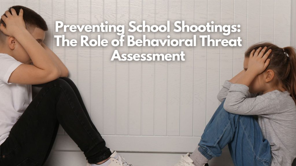 Two children sit on the floor against a white wall, holding their heads in distress. Text above them reads, "School Shootings Prevention: The Role of Behavioral Threat Assessment.