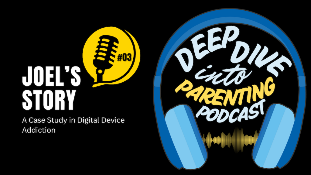 Podcast cover image with a yellow microphone icon labeled "#03," text "Joel's Story: A Case Study in Digital Device Addiction," and headphones around "Deep Dive into Parenting Podcast"—exploring screen time challenges—on a black background.