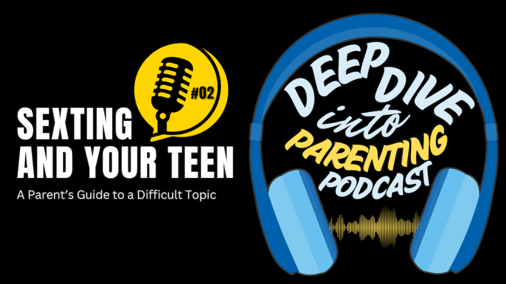 Podcast cover image with the title “Sexting and Your Teen: A Parent’s Guide to a Difficult Topic,” episode 2. Beside it is a large blue headphone graphic and the text “Deep Dive into Parenting Podcast”—a must for parents navigating teens and sexting.