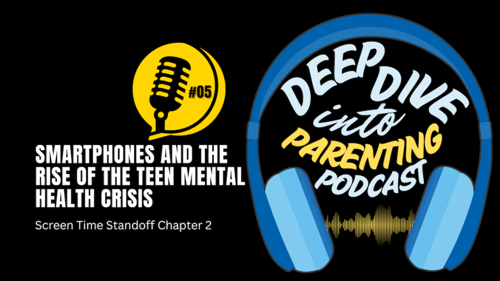 Podcast promo image with a large blue headphone graphic around the text “Deep Dive into Parenting Podcast.” On the left, a microphone icon and text read: “Screen Time, Smartphones, and the Rise of the Teen Mental Health Crisis.”.