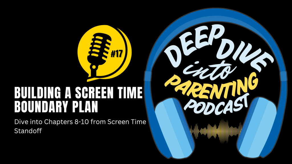Podcast cover for "Deep Dive into Parenting" shows blue headphones around the title and yellow sound waves. Text reads: "Building a Screen Time Boundary Plan" and "Protect Your Child: Dive into Chapters 8-10 from Screen Time Standoff.