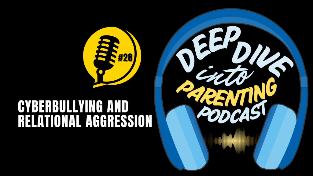 Podcast cover art with text: “CYBERBULLYING AND RELATIONAL AGGRESSION,” a yellow mic icon labeled “#28,” and a “Deep Dive into Parenting Podcast” logo with blue headphones. Tune in to learn how to protect your child from sextortion scams.