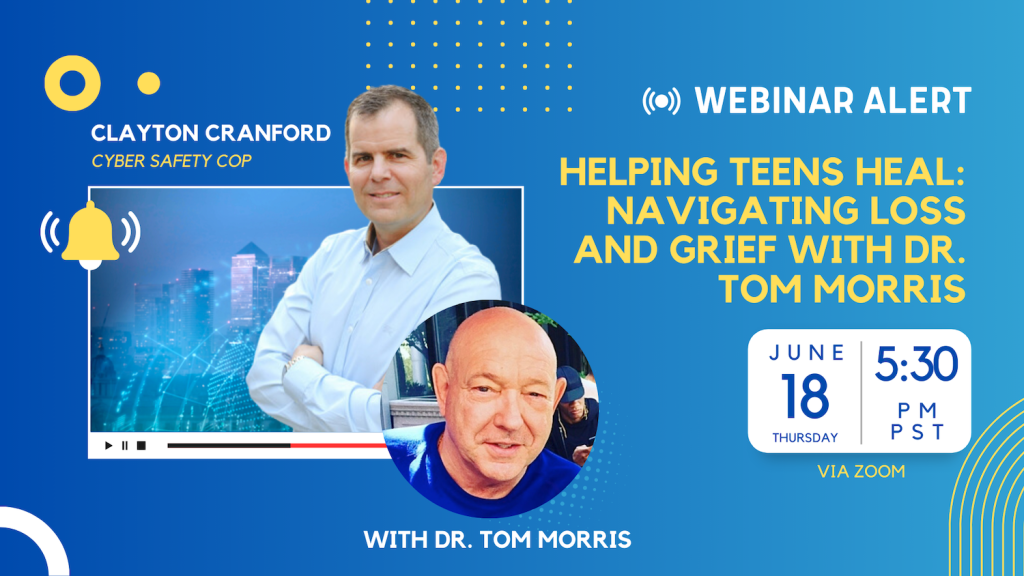 A webinar alert poster features Clayton Cranford and Dr. Tom Morris. The webinar, "Helping Teens Heal: Navigating Loss and Grief," is on June 18 at 5:30 PM PST via Zoom. Photos of both speakers are included.
