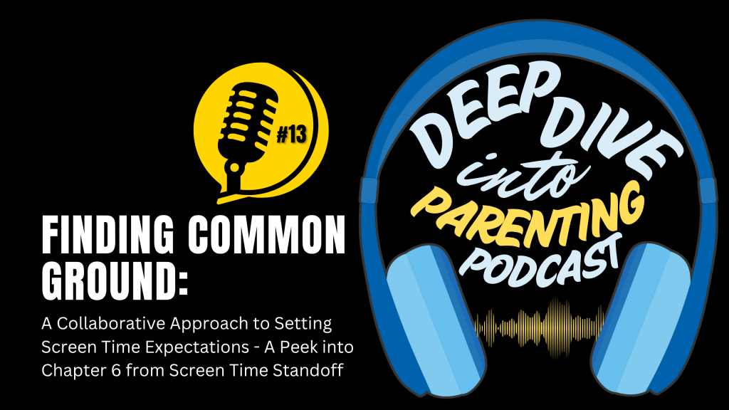 A podcast cover for "Deep Dive into Parenting Podcast" episode #13, "Finding Common Ground," exploring collaborative approaches to Screen Time Expectations, featuring a headphone graphic and microphone icon.