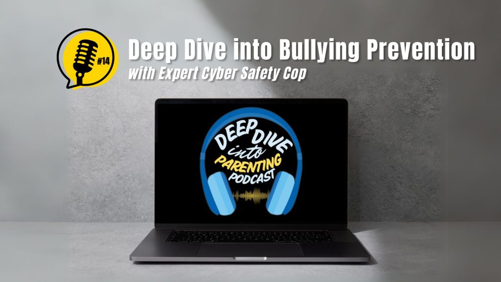 A laptop on a gray table displays the "Deep Dive into Parenting Podcast" logo with blue headphones. Text above reads, "Deep Dive into Bullying Prevention with Cyber Safety Expert." A yellow microphone icon is in the corner.