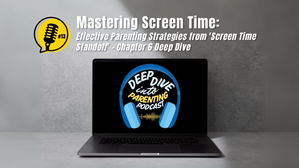 A laptop displays the "Deep Dive into Parenting Podcast" logo with blue headphones, beneath text promoting a podcast episode on mastering screen time standoff and effective parenting strategies. A yellow microphone icon shows "#13.